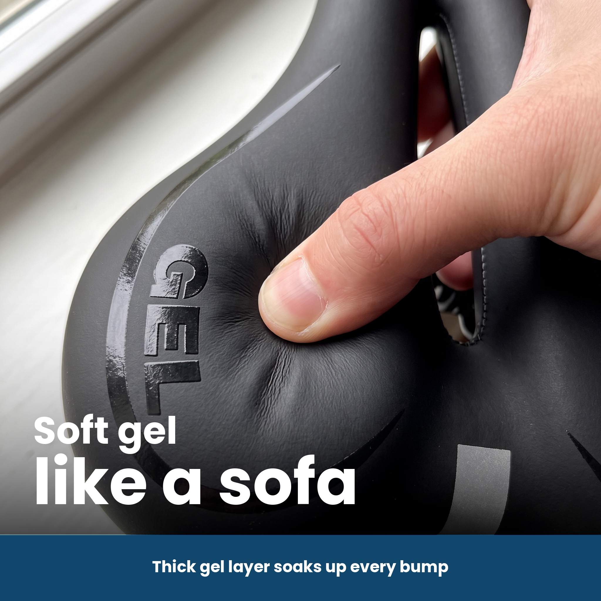 Soft gel padding gives under finger pressure like a sofa